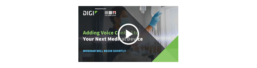 Webinar: Adding Voice Control to Your Next Medical Device
