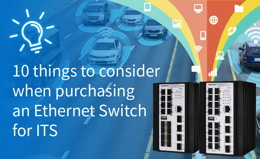 10 kwestii, które należy wziąć pod uwagę przy zakupie przełącznika Ethernet dla zastosowań w branży ITS