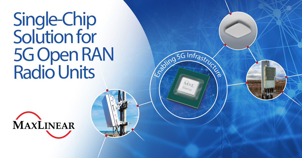MaxLinear ogłasza jednoukładowe rozwiązanie SoC dla jednostek radiowych 5G Open RAN
