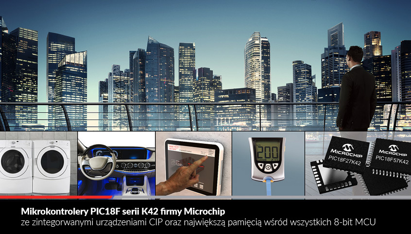 Mikrokontrolery PIC18F serii K42 firmy Microchip ze zintegorwanymi urządzeniami CIP oraz największą pamięcią wśród wszystkich 8-bit MCU