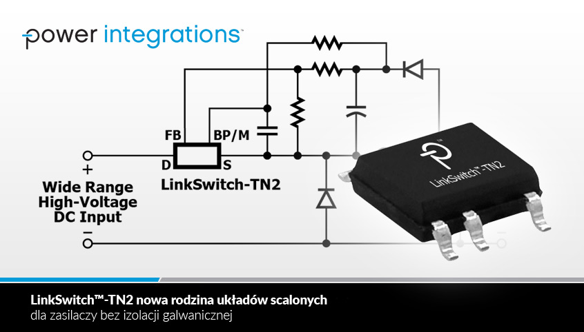 LinkSwitch™-TN2 nowa rodzina IC dla zasilaczy bez izolacji galwanicznej od firmy Power Integrations