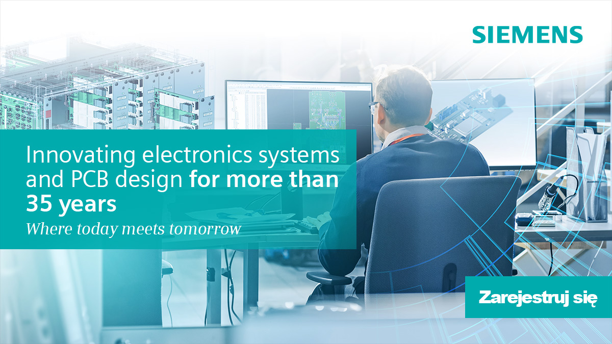 Webinar - Funkcje nowoczesnych narzędzi do projektowania PCB firmy Siemens wspierające produktywność i w efekcie skrócenie time-to-market 